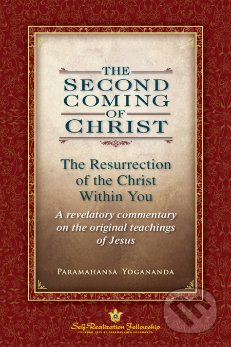 Kniha: Second Coming of Christ (Paramahansa Yogananda). Self-Realization Fellowship, 2008 Kniha: Second Coming of Christ (Paramahansa Yogananda). Self-Realization Fellowship, 2008