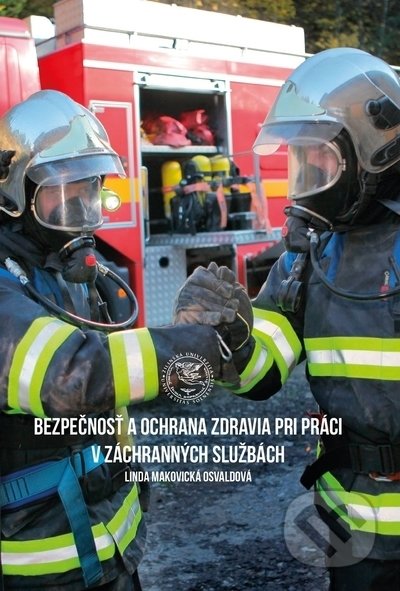 Kniha: Bezpečnosť a ochrana zdravia pri práci v záchranných službách (Linda Makovická Osvaldová). EDIS, 2021 Kniha: Bezpečnosť a ochrana zdravia pri práci v záchranných službách (Linda Makovická Osvaldová). EDIS, 2021