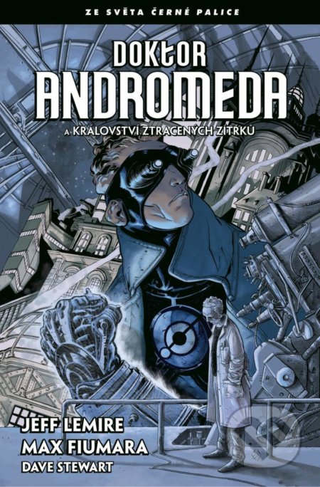 Kniha: Doktor Andromeda a království ztracených zítřků (Jeff Lemire). Comics centrum, 2021 Kniha: Doktor Andromeda a království ztracených zítřků (Jeff Lemire). Comics centrum, 2021