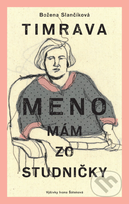 Kniha: Meno mám zo studničky (Božena Slančíková Timrava). Slovart, 2021 Kniha: Meno mám zo studničky (Božena Slančíková Timrava). Slovart, 2021