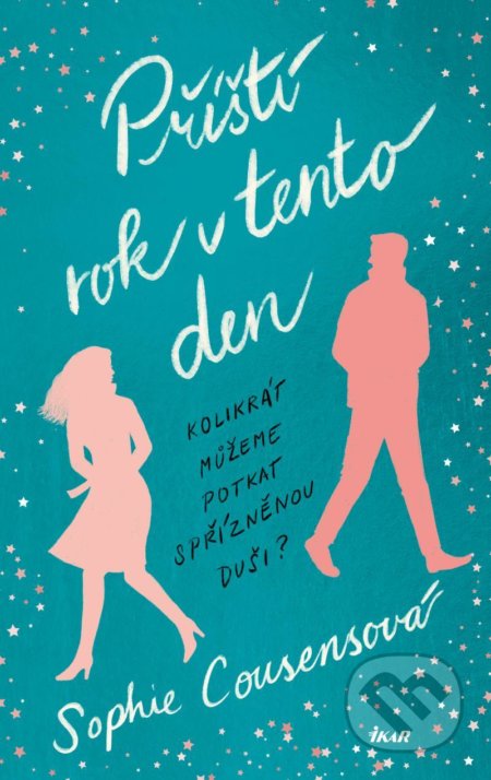 Kniha: Příští rok v tento den (Sophie Cousens). Ikar CZ, 2021 Kniha: Příští rok v tento den (Sophie Cousens). Ikar CZ, 2021