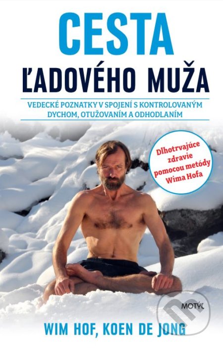 Kniha: Cesta ľadového muža (Koen de Jong a Wim Hof). Motýľ, 2021 Kniha: Cesta ľadového muža (Koen de Jong a Wim Hof). Motýľ, 2021