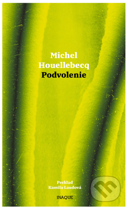 Kniha: Podvolenie (Michel Houellebecq). Inaque, 2021 Kniha: Podvolenie (Michel Houellebecq). Inaque, 2021
