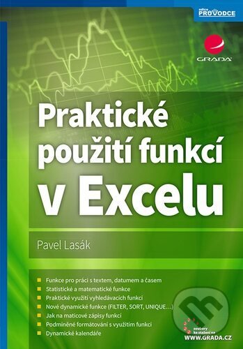 Kniha: Praktické použití funkcí v Excelu (Pavel Lasák). Grada, 2021 Kniha: Praktické použití funkcí v Excelu (Pavel Lasák). Grada, 2021