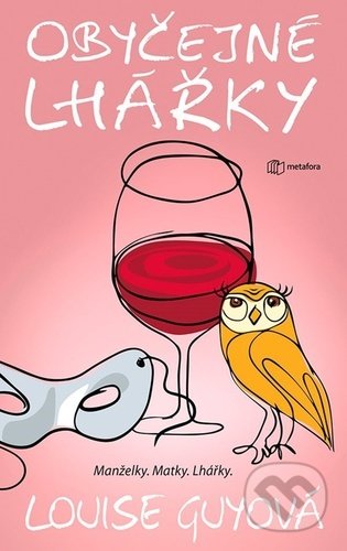 Kniha: Obyčejné lhářky (Louise Guy). Metafora, 2021 Kniha: Obyčejné lhářky (Louise Guy). Metafora, 2021