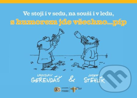 Kniha: S humorem jde všechno…píp (Ladislav Gerendáš). Kanopa, 2021 Kniha: S humorem jde všechno…píp (Ladislav Gerendáš). Kanopa, 2021