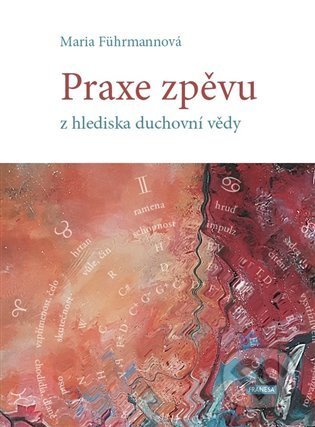 Kniha: Praxe zpěvu z hlediska duchovní vědy (Maria Führmannová). Franesa, 2021 Kniha: Praxe zpěvu z hlediska duchovní vědy (Maria Führmannová). Franesa, 2021