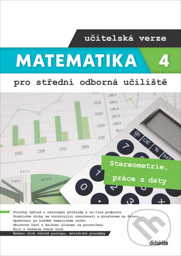 Kniha: Matematika 4 pro střední odborná učiliště - učitelská verze (Martina Květoňová, Kateřina Marková a Lenka Macálková). Didaktis CZ, 2021 Kniha: Matematika 4 pro střední odborná učiliště - učitelská verze (Martina Květoňová, Kateřina Marková a Lenka Macálková). Didaktis CZ, 2021