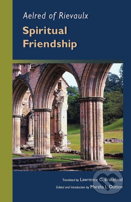 Kniha: Spiritual Friendship (Aelred of Rievaulx). Liturgical Press, 2010 Kniha: Spiritual Friendship (Aelred of Rievaulx). Liturgical Press, 2010