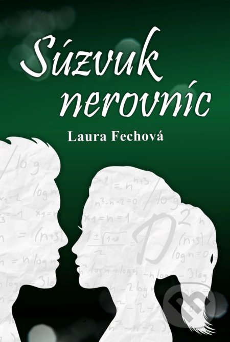 Kniha: Súzvuk nerovníc (Laura Fechová). Laura Fechová, 2021 Kniha: Súzvuk nerovníc (Laura Fechová). Laura Fechová, 2021