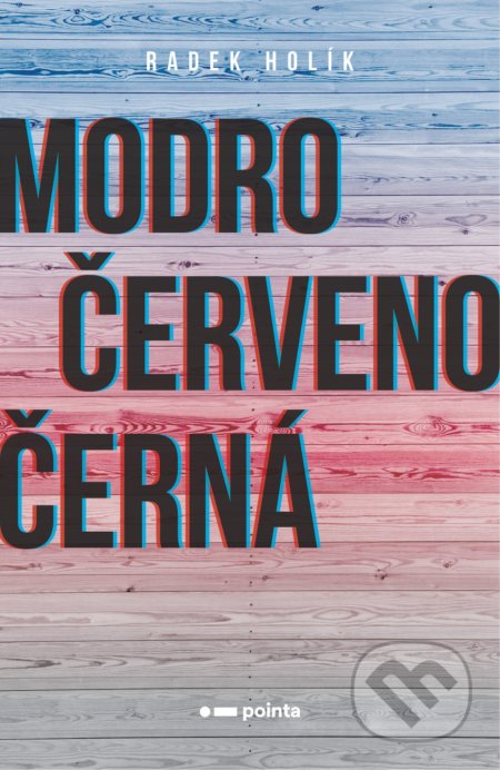 Kniha: Modročervenočerná (Radek Holík). Pointa, 2021 Kniha: Modročervenočerná (Radek Holík). Pointa, 2021