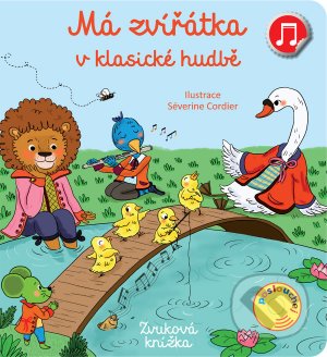 Kniha: Má zvířata v klasické hudbě (Emilie Collet). Svojtka&Co., 2021 Kniha: Má zvířata v klasické hudbě (Emilie Collet). Svojtka&Co., 2021