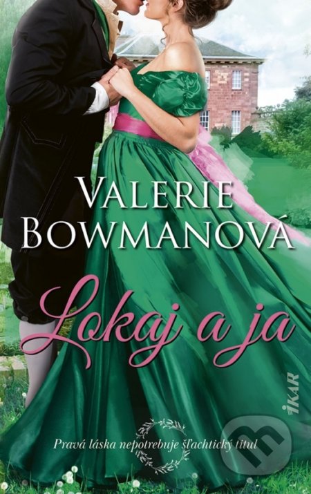 Kniha: Lokaj a ja (Valerie Bowman). Ikar, 2021 Kniha: Lokaj a ja (Valerie Bowman). Ikar, 2021