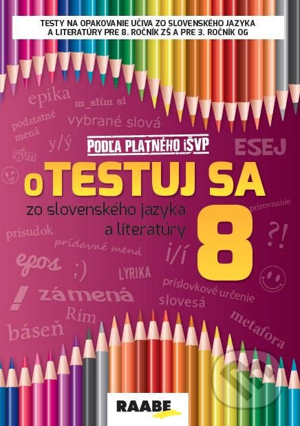 Kniha: oTESTUJ SA zo slovenského jazyka a literatúry 8 (Zuzana Bartošová a Libuša Bednáriková). Raabe, 2021 Kniha: oTESTUJ SA zo slovenského jazyka a literatúry 8 (Zuzana Bartošová a Libuša Bednáriková). Raabe, 2021