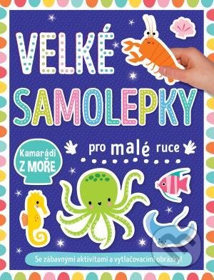 Kniha: Velké samolepky pro malé ruce: Kamarádi z moře (Svojtka&Co.). Svojtka&Co., 2021 Kniha: Velké samolepky pro malé ruce: Kamarádi z moře (Svojtka&Co.). Svojtka&Co., 2021