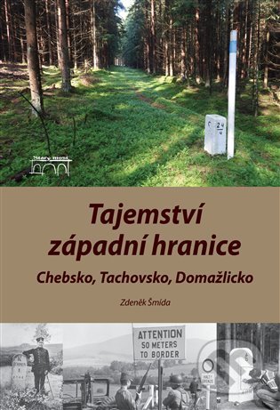 Kniha: Tajemství západní hranice (Zdeněk Šmída). Starý most, 2021 Kniha: Tajemství západní hranice (Zdeněk Šmída). Starý most, 2021