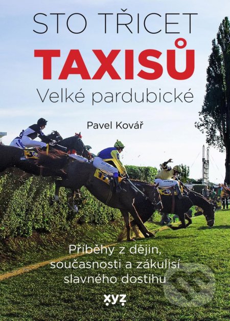 Kniha: Sto třicet Taxisů Velké pardubické (Pavel Kovář). XYZ, 2021 Kniha: Sto třicet Taxisů Velké pardubické (Pavel Kovář). XYZ, 2021
