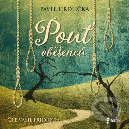 Audiokniha: Pouť oběšenců (Pavel Hrdlička). Témbr, 2021 Audiokniha: Pouť oběšenců (Pavel Hrdlička). Témbr, 2021