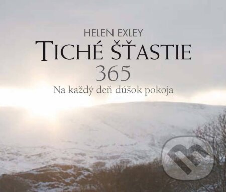 Kniha: Tiché šťastie 365 (Helen Exley). Slovart, 2021 Kniha: Tiché šťastie 365 (Helen Exley). Slovart, 2021