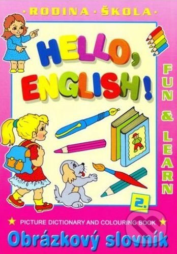 Kniha: Hello English! 2. Rodina - Škola (Foni book). Foni book, 2021 Kniha: Hello English! 2. Rodina - Škola (Foni book). Foni book, 2021