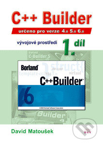 Kniha: C++Builder 4.0 5.0 6.0, vývojové prostředí 1. diel (Matoušek David). BEN - technická literatura, 2002 Kniha: C++Builder 4.0 5.0 6.0, vývojové prostředí 1. diel (Matoušek David). BEN - technická literatura, 2002