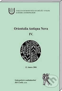 Kniha: Orientalia Antiqua Nova lV. (Ivo Budil (ed.)). Aleš Čeněk, 2004 Kniha: Orientalia Antiqua Nova lV. (Ivo Budil (ed.)). Aleš Čeněk, 2004