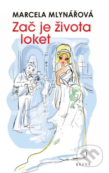 Kniha: Zač je života loket (Marcela Mlynářová). Brána, 2021 Kniha: Zač je života loket (Marcela Mlynářová). Brána, 2021