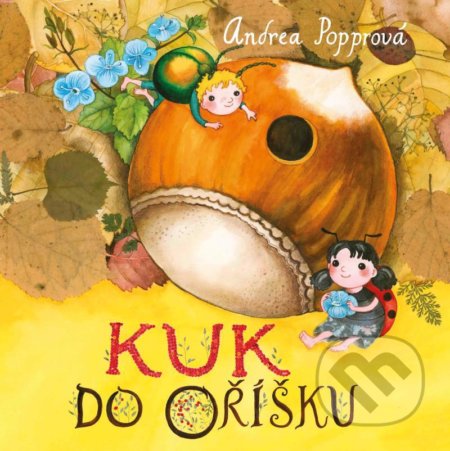 Kniha: Kuk do oříšku (Andrea Popprová). Pikola, 2022 Kniha: Kuk do oříšku (Andrea Popprová). Pikola, 2022