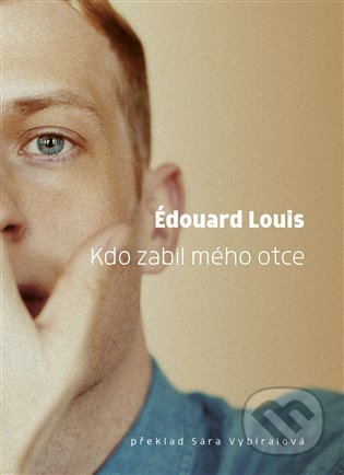 Kniha: Kdo zabil mého otce (Édouard Louis). Paseka, 2021 Kniha: Kdo zabil mého otce (Édouard Louis). Paseka, 2021