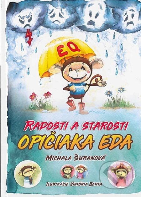 Kniha: Radosti a starosti opičiaka Eda (Michala Šuranová). EQ výchova, 2018 Kniha: Radosti a starosti opičiaka Eda (Michala Šuranová). EQ výchova, 2018