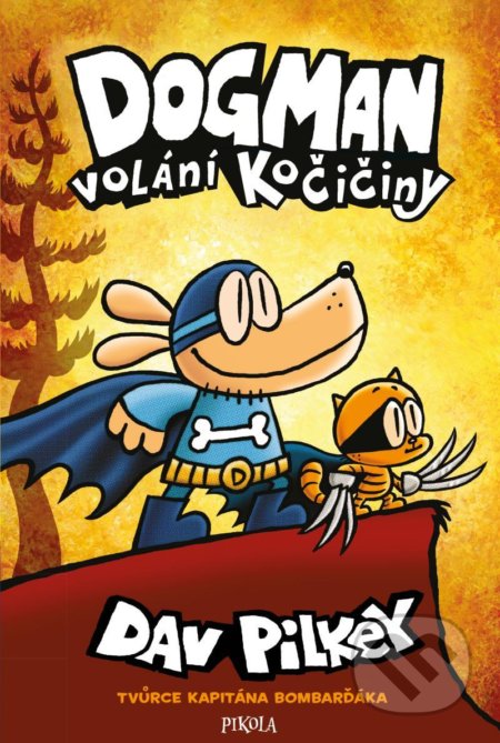 Kniha: Dogman: Volání kočičiny (Dav Pilkey). Pikola, 2021 Kniha: Dogman: Volání kočičiny (Dav Pilkey). Pikola, 2021