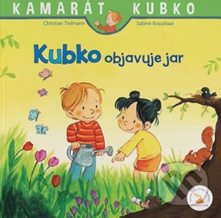 Kniha: Kubko objavuje jar (Christian Tielmann a Sabine Kraushaar). Verbarium, 2021 Kniha: Kubko objavuje jar (Christian Tielmann a Sabine Kraushaar). Verbarium, 2021