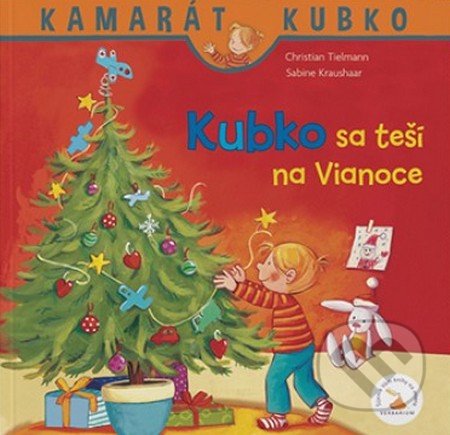Kniha: Kubko sa teší na Vianoce (Christian Tielmann a Sabine Kraushaar). Verbarium, 2021 Kniha: Kubko sa teší na Vianoce (Christian Tielmann a Sabine Kraushaar). Verbarium, 2021