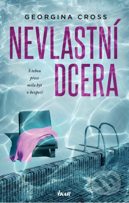 Kniha: Nevlastní dcera (Georgina Cross). Ikar CZ, 2021 Kniha: Nevlastní dcera (Georgina Cross). Ikar CZ, 2021