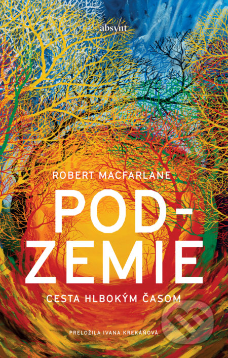 Kniha: Podzemie (Robert Macfarlane). Absynt, 2021 Kniha: Podzemie (Robert Macfarlane). Absynt, 2021
