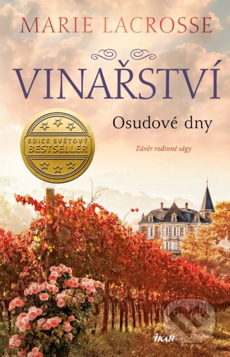 Kniha: Vinařství 3: Osudové dny (Marie Lacrosse). Ikar CZ, 2021 Kniha: Vinařství 3: Osudové dny (Marie Lacrosse). Ikar CZ, 2021