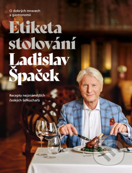 Kniha: Etiketa stolování (Ladislav Špaček). Universum, 2021 Kniha: Etiketa stolování (Ladislav Špaček). Universum, 2021