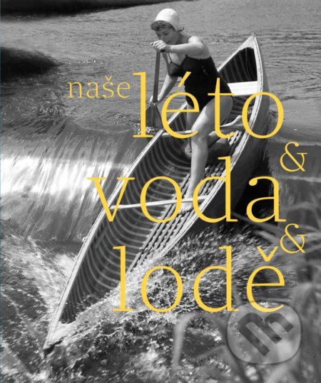 Kniha: Naše léto, voda, lodě (Herbert Slavík). WWA photo, 2021 Kniha: Naše léto, voda, lodě (Herbert Slavík). WWA photo, 2021