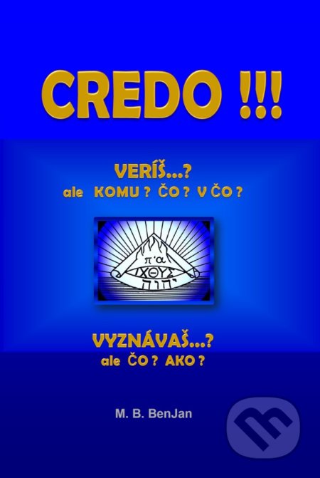 Kniha: Credo !!! (M.B. Benjan). Benjan, 2021 Kniha: Credo !!! (M.B. Benjan). Benjan, 2021