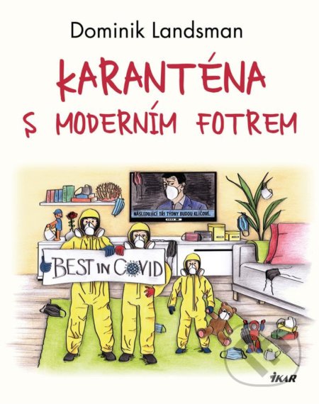 Kniha: Karanténa s moderním fotrem (Dominik Landsman). Ikar CZ, 2021 Kniha: Karanténa s moderním fotrem (Dominik Landsman). Ikar CZ, 2021