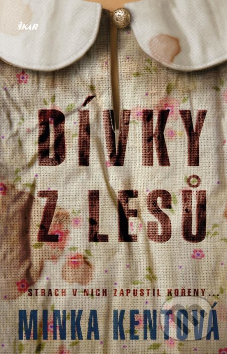 Kniha: Dívky z lesů (Minka Kent). Ikar CZ, 2021 Kniha: Dívky z lesů (Minka Kent). Ikar CZ, 2021