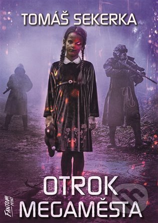 Kniha: Otrok megaměsta (Tomáš Sekerka). FANTOM Print, 2021 Kniha: Otrok megaměsta (Tomáš Sekerka). FANTOM Print, 2021