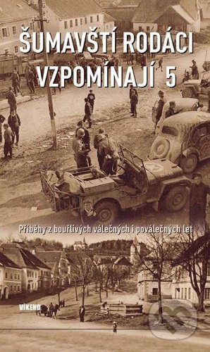Kniha: Šumavští rodáci vzpomínají 5 (Víkend). Víkend, 2021 Kniha: Šumavští rodáci vzpomínají 5 (Víkend). Víkend, 2021