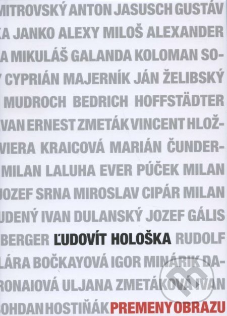 Kniha: Premeny obrazu (Ľudovít Hološka). Vydavateľstvo Reco, 2011 Kniha: Premeny obrazu (Ľudovít Hološka). Vydavateľstvo Reco, 2011