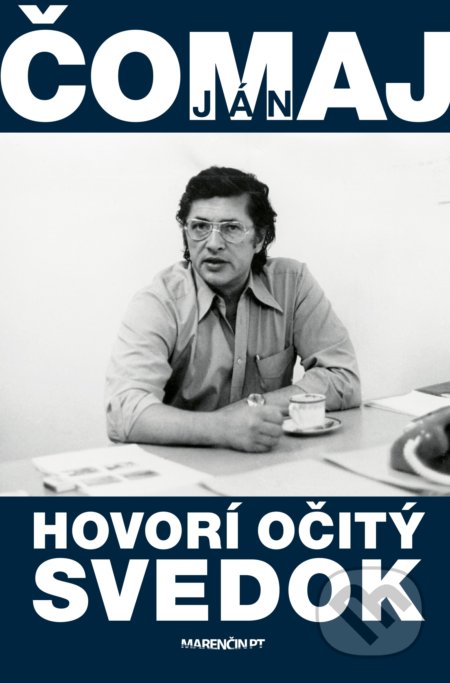 Kniha: Hovorí očitý svedok (Ján Čomaj). Marenčin PT, 2021 Kniha: Hovorí očitý svedok (Ján Čomaj). Marenčin PT, 2021