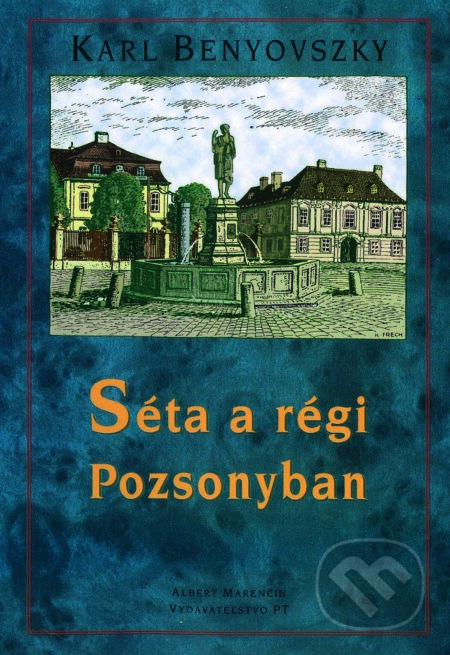Kniha: Séta a régi Pozsonyban (Karl Benyovszky). Marenčin PT Kniha: Séta a régi Pozsonyban (Karl Benyovszky). Marenčin PT