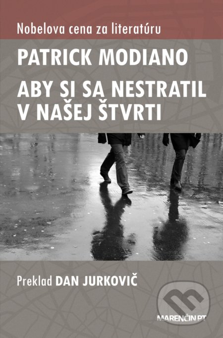 Kniha: Aby si sa nestratil v našej štvrti (Patrick Modiano). Marenčin PT, 2022 Kniha: Aby si sa nestratil v našej štvrti (Patrick Modiano). Marenčin PT, 2022