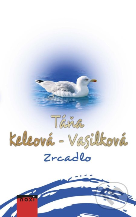 Kniha: Zrcadlo (Táňa Keleová-Vasilková). NOXI, 2021 Kniha: Zrcadlo (Táňa Keleová-Vasilková). NOXI, 2021