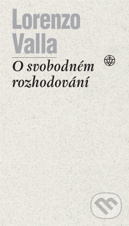 Kniha: O svobodném rozhodování (Lorenzo Valla). Vyšehrad, 2021 Kniha: O svobodném rozhodování (Lorenzo Valla). Vyšehrad, 2021