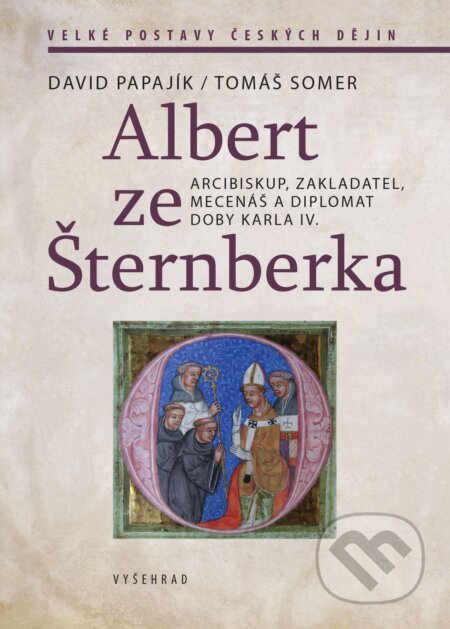 Kniha: Albert ze Šternberka (David Papajík a Tomáš Somer). Vyšehrad, 2021 Kniha: Albert ze Šternberka (David Papajík a Tomáš Somer). Vyšehrad, 2021